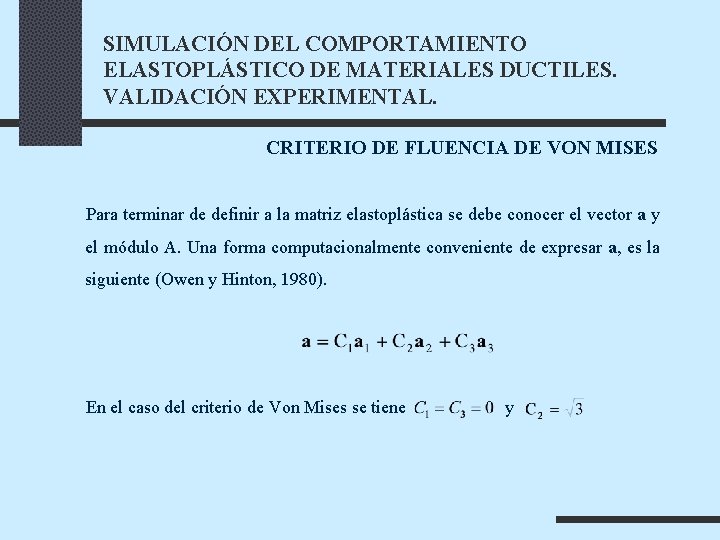 SIMULACIÓN DEL COMPORTAMIENTO ELASTOPLÁSTICO DE MATERIALES DUCTILES. VALIDACIÓN EXPERIMENTAL. CRITERIO DE FLUENCIA DE VON