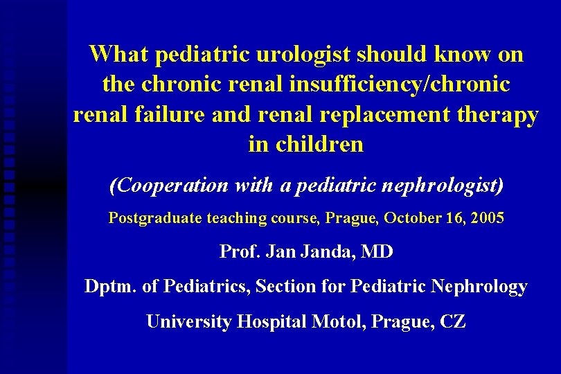 What pediatric urologist should know on the chronic renal insufficiency/chronic renal failure and renal