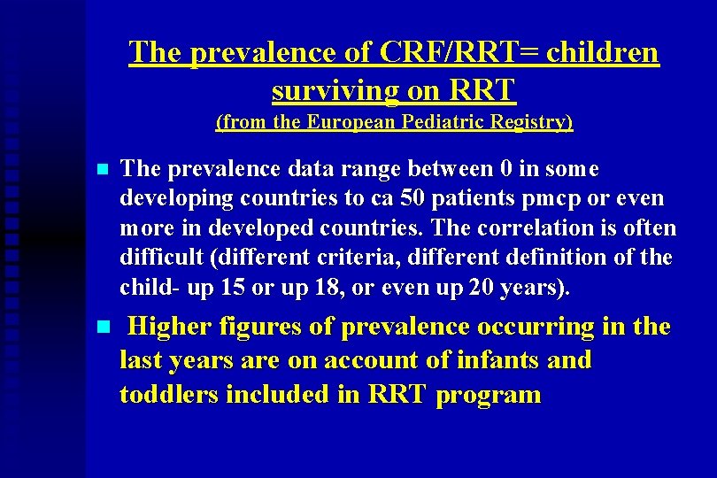 The prevalence of CRF/RRT= children surviving on RRT (from the European Pediatric Registry) n