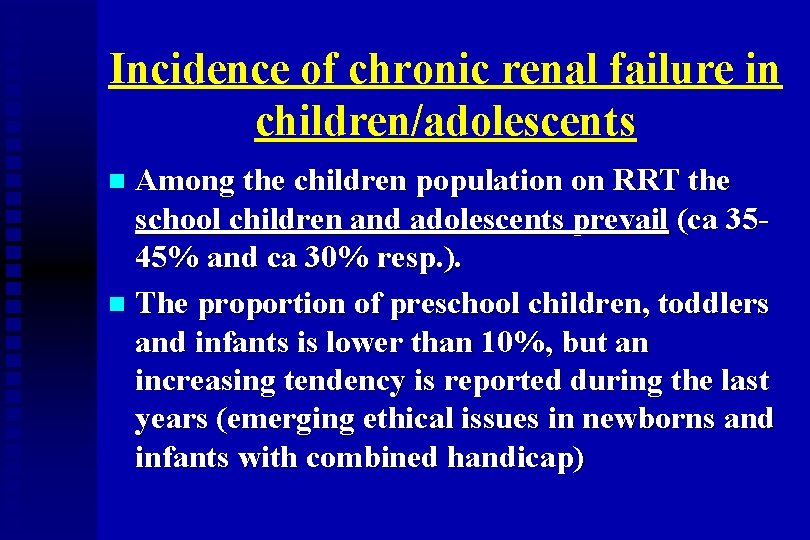 Incidence of chronic renal failure in children/adolescents Among the children population on RRT the