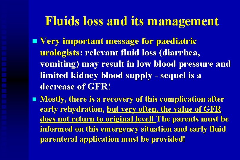 Fluids loss and its management n Very important message for paediatric urologists: relevant fluid