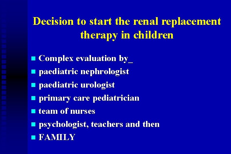 Decision to start the renal replacement therapy in children Complex evaluation by_ n paediatric