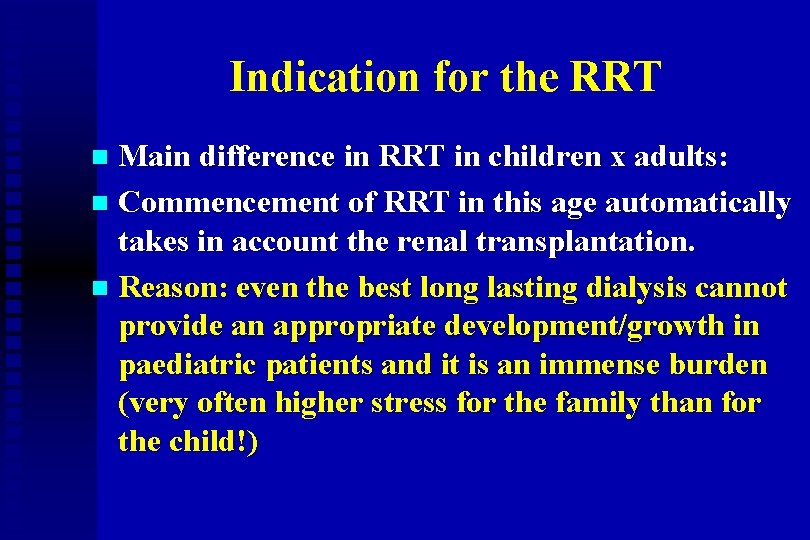Indication for the RRT Main difference in RRT in children x adults: n Commencement