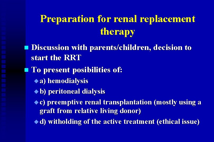 Preparation for renal replacement therapy Discussion with parents/children, decision to start the RRT n