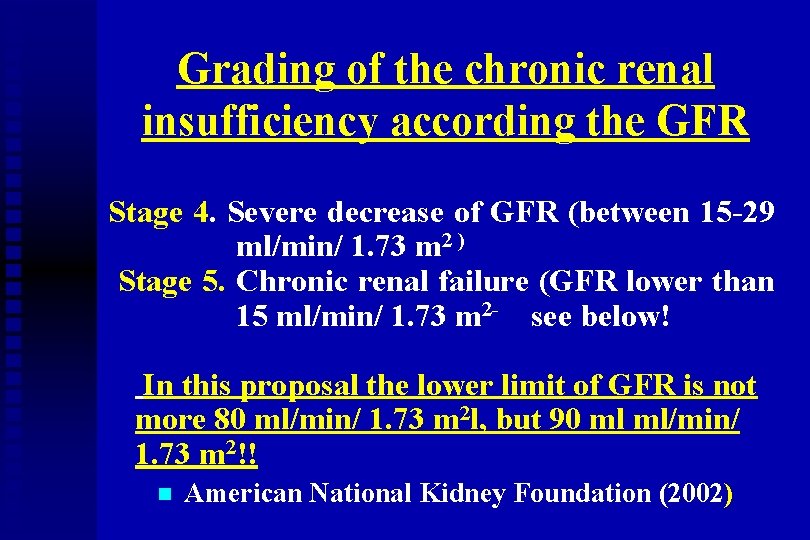 Grading of the chronic renal insufficiency according the GFR Stage 4. Severe decrease of