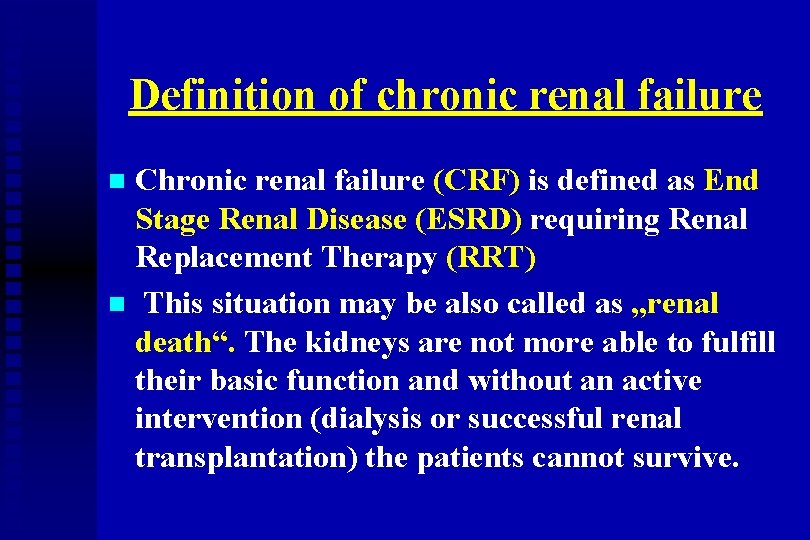 Definition of chronic renal failure Chronic renal failure (CRF) is defined as End Stage