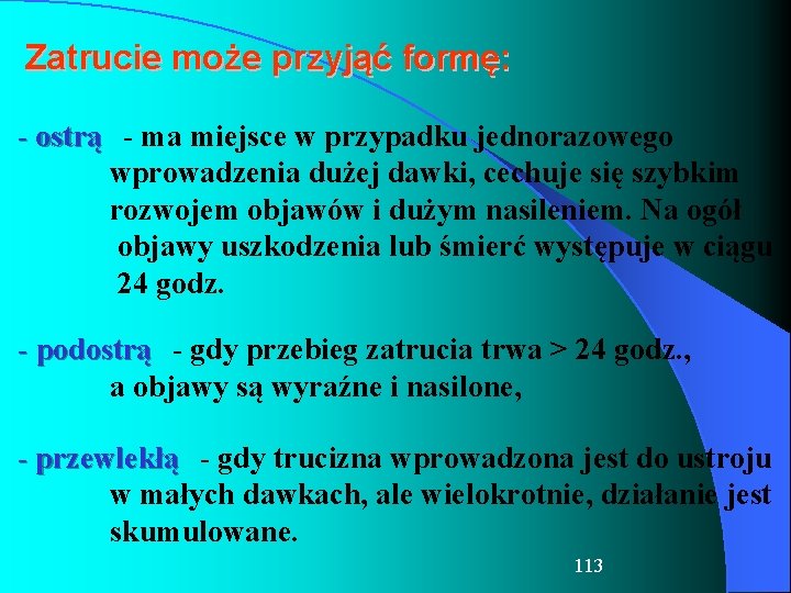 Zatrucie może przyjąć formę: - ostrą - ma miejsce w przypadku jednorazowego wprowadzenia dużej