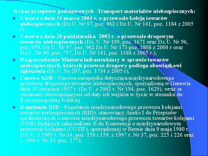 Wykaz przepisów podstawowych -Transport materiałów niebezpiecznych: l Ustawa z dnia 31 marca 2004 r.