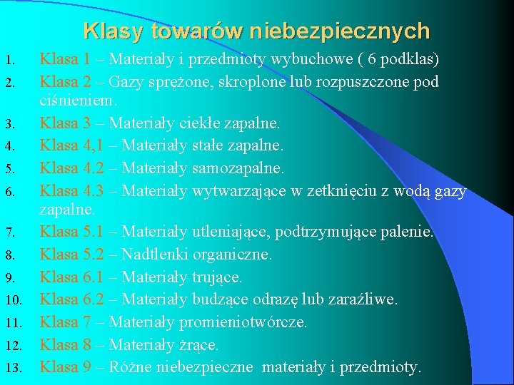 Klasy towarów niebezpiecznych 1. 2. 3. 4. 5. 6. 7. 8. 9. 10. 11.