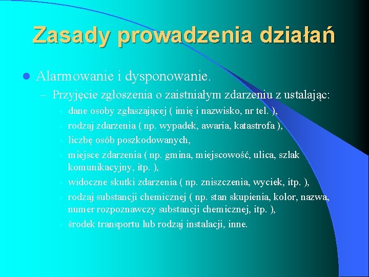 Zasady prowadzenia działań l Alarmowanie i dysponowanie. – Przyjęcie zgłoszenia o zaistniałym zdarzeniu z