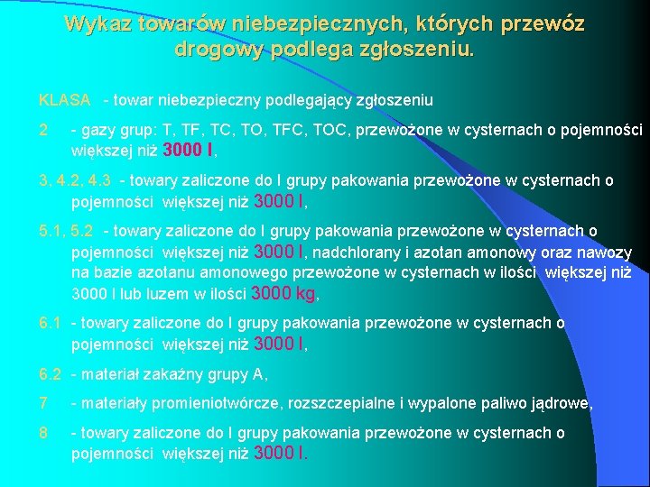 Wykaz towarów niebezpiecznych, których przewóz drogowy podlega zgłoszeniu. KLASA - towar niebezpieczny podlegający zgłoszeniu