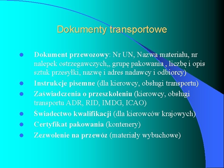 Dokumenty transportowe l l l Dokument przewozowy: Nr UN, Nazwa materiału, nr nalepek ostrzegawczych,