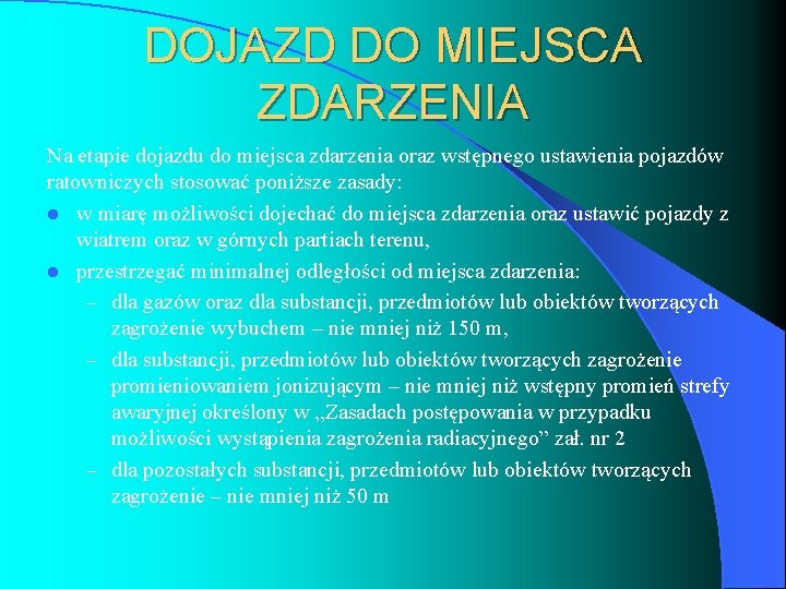 DOJAZD DO MIEJSCA ZDARZENIA Na etapie dojazdu do miejsca zdarzenia oraz wstępnego ustawienia pojazdów