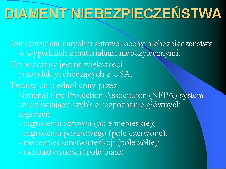 DIAMENT NIEBEZPIECZEŃSTWA Jest systemem natychmiastowej oceny niebezpieczeństwa w wypadkach z materiałami niebezpiecznymi. Umieszczany jest DIAMENT NIEBEZPIECZEŃSTWA Jest systemem natychmiastowej oceny niebezpieczeństwa w wypadkach z materiałami niebezpiecznymi. Umieszczany jest
