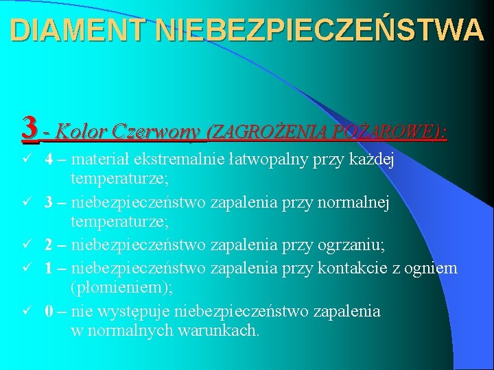 DIAMENT NIEBEZPIECZEŃSTWA 3 - Kolor Czerwony (ZAGROŻENIA POŻAROWE): ü ü ü 4 – materiał DIAMENT NIEBEZPIECZEŃSTWA 3 - Kolor Czerwony (ZAGROŻENIA POŻAROWE): ü ü ü 4 – materiał