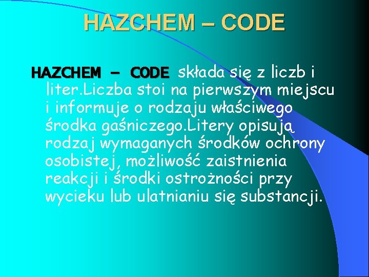 HAZCHEM – CODE składa się z liczb i CODE liter. Liczba stoi na pierwszym