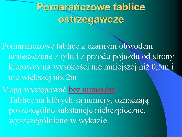 Pomarańczowe tablice ostrzegawcze Pomarańczowe tablice z czarnym obwodem umieszczane z tyłu i z przodu