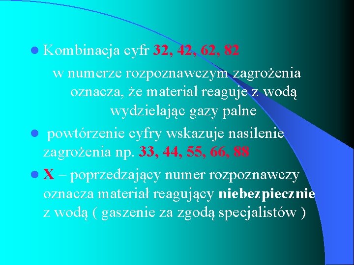 l Kombinacja cyfr 32, 42, 62, 82 w numerze rozpoznawczym zagrożenia oznacza, że materiał l Kombinacja cyfr 32, 42, 62, 82 w numerze rozpoznawczym zagrożenia oznacza, że materiał