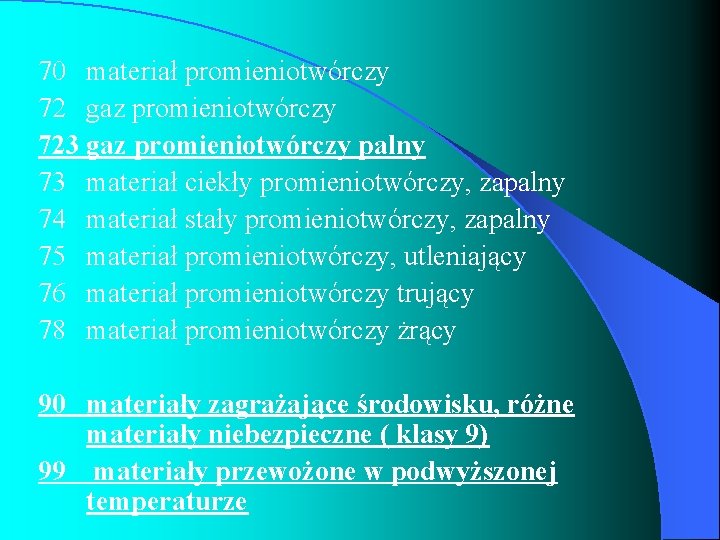 70 materiał promieniotwórczy 72 gaz promieniotwórczy 723 gaz promieniotwórczy palny 73 materiał ciekły promieniotwórczy,