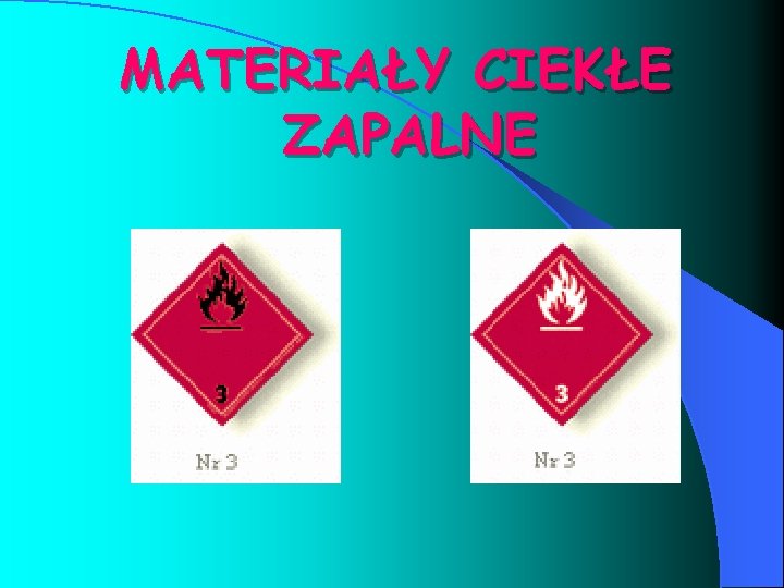 MATERIAŁY CIEKŁE ZAPALNE 