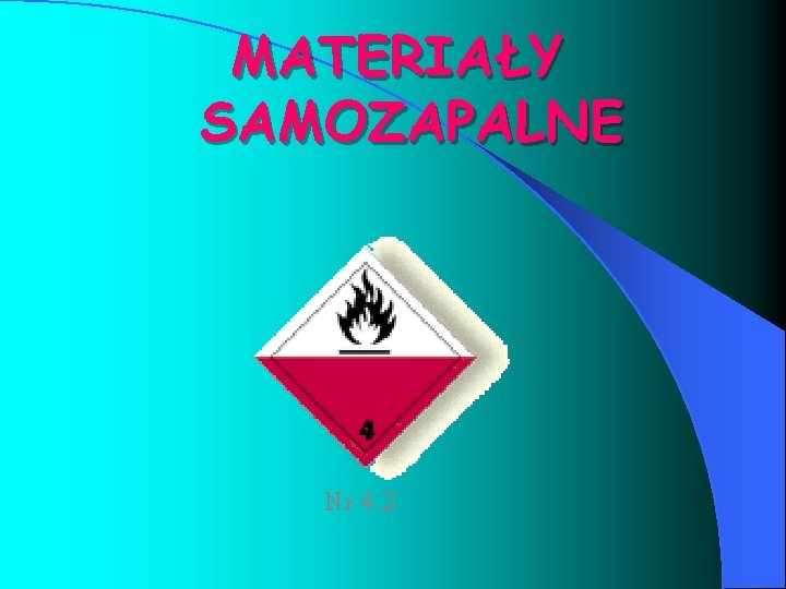 MATERIAŁY SAMOZAPALNE MATERIAŁY SAMOZAPALNE