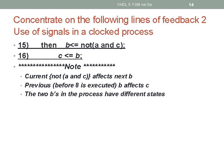 VHDL 5. FSM ver. 8 a 14 Concentrate on the following lines of feedback