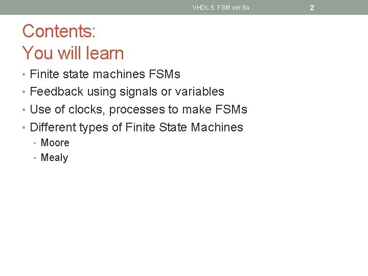 VHDL 5. FSM ver. 8 a Contents: You will learn • Finite state machines
