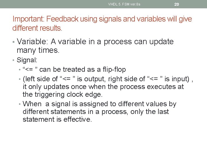 VHDL 5. FSM ver. 8 a 20 Important: Feedback using signals and variables will