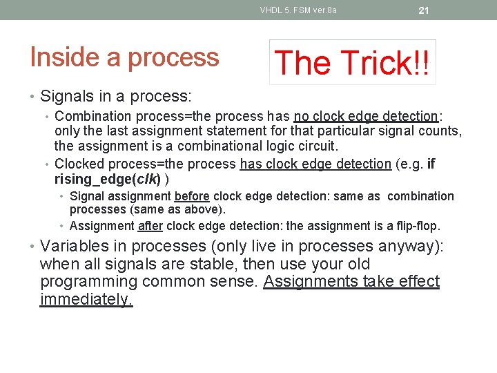 VHDL 5. FSM ver. 8 a Inside a process 21 The Trick!! • Signals