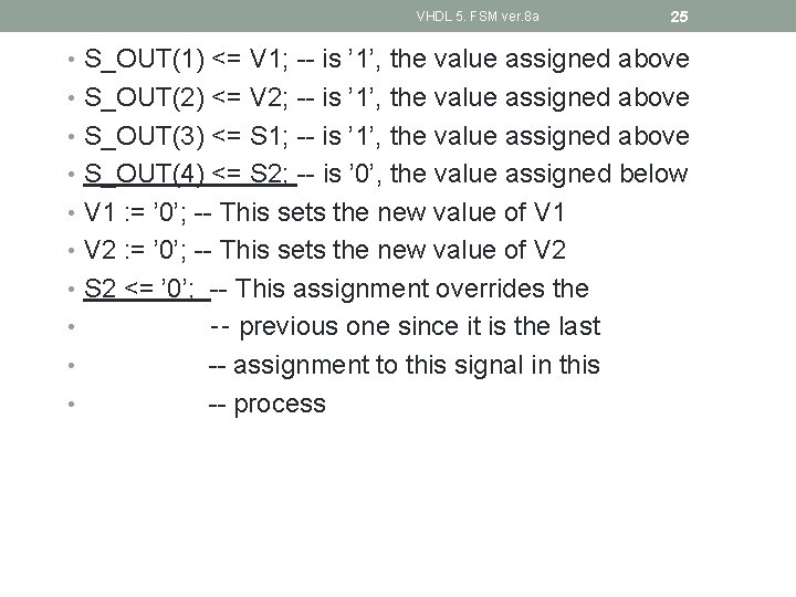 VHDL 5. FSM ver. 8 a 25 • S_OUT(1) <= V 1; -- is