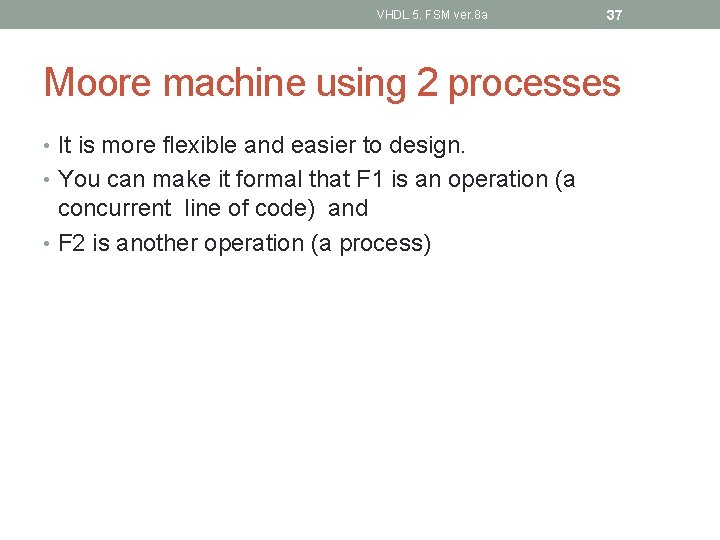 VHDL 5. FSM ver. 8 a 37 Moore machine using 2 processes • It