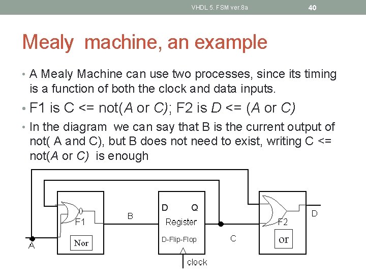 40 VHDL 5. FSM ver. 8 a Mealy machine, an example • A Mealy