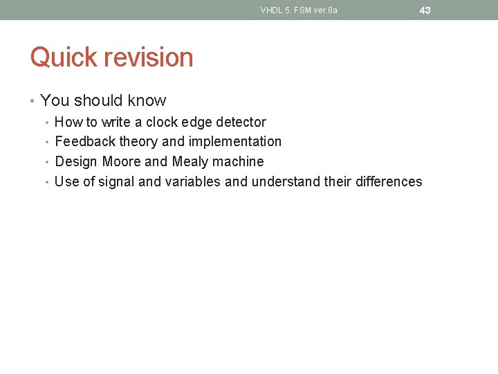 VHDL 5. FSM ver. 8 a 43 Quick revision • You should know •