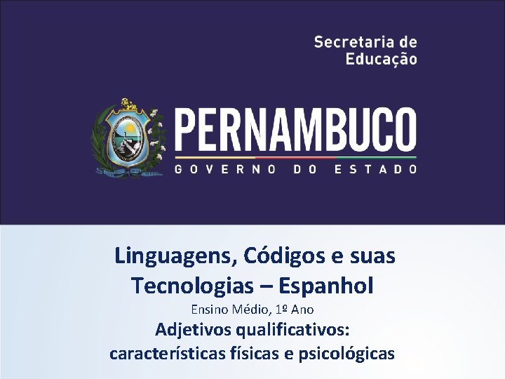 Linguagens, Códigos e suas Tecnologias – Espanhol Ensino Médio, 1º Ano Adjetivos qualificativos: características