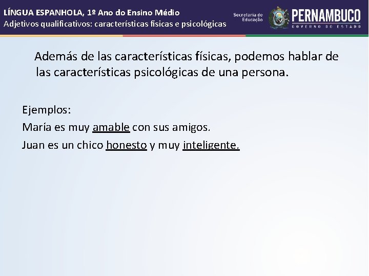 LÍNGUA ESPANHOLA, 1º Ano do Ensino Médio Adjetivos qualificativos: características físicas e psicológicas Además