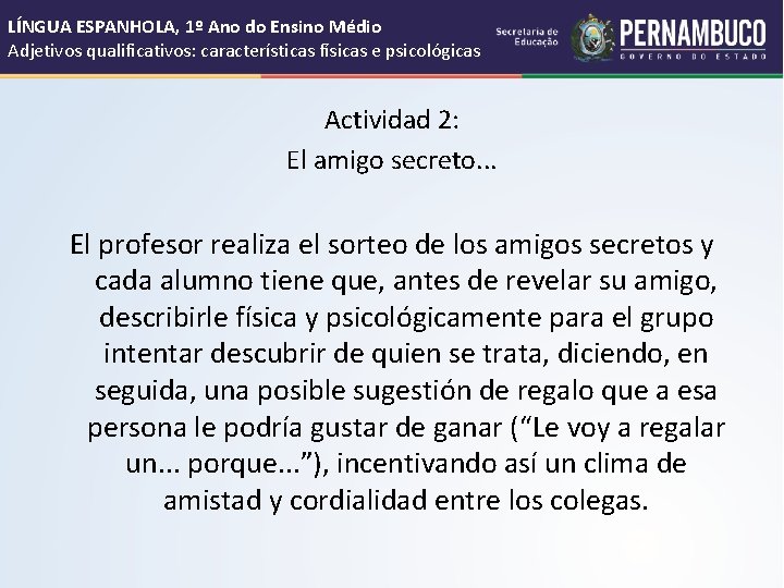 LÍNGUA ESPANHOLA, 1º Ano do Ensino Médio Adjetivos qualificativos: características físicas e psicológicas Actividad