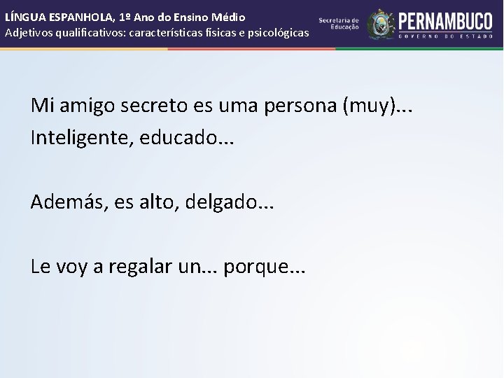 LÍNGUA ESPANHOLA, 1º Ano do Ensino Médio Adjetivos qualificativos: características físicas e psicológicas Mi