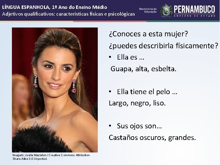 LÍNGUA ESPANHOLA, 1º Ano do Ensino Médio Adjetivos qualificativos: características físicas e psicológicas ¿Conoces