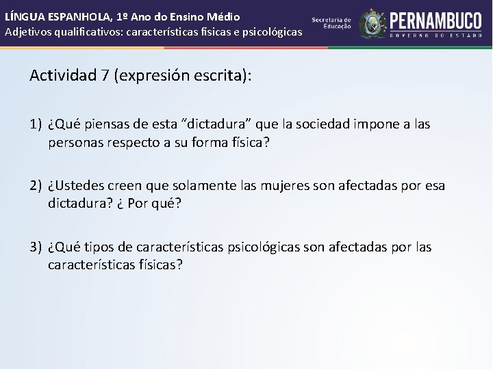 LÍNGUA ESPANHOLA, 1º Ano do Ensino Médio Adjetivos qualificativos: características físicas e psicológicas Actividad