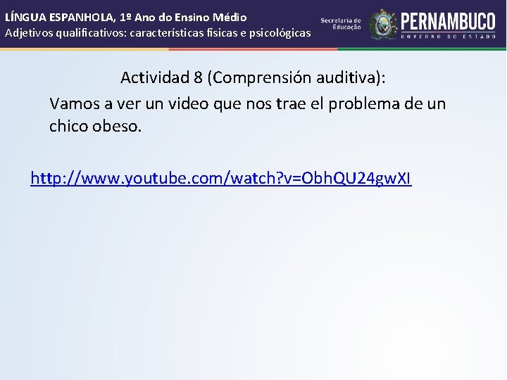 LÍNGUA ESPANHOLA, 1º Ano do Ensino Médio Adjetivos qualificativos: características físicas e psicológicas Actividad