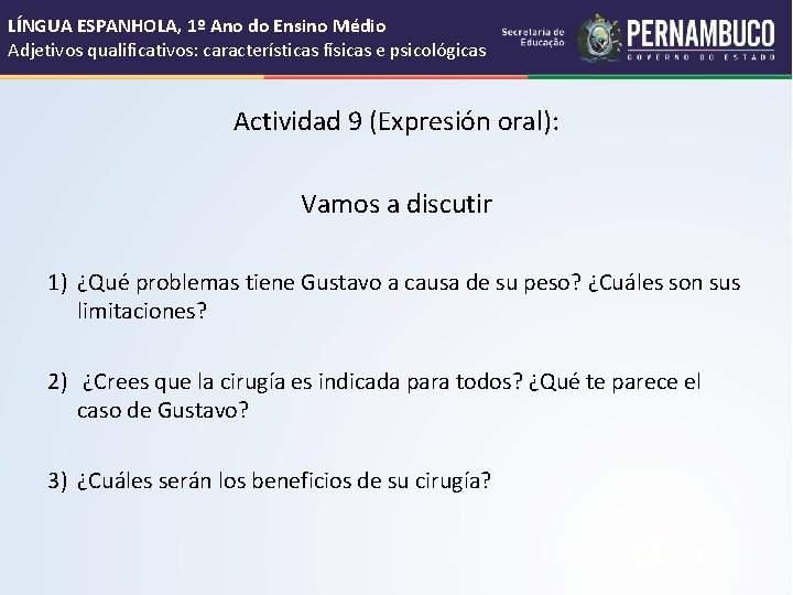 LÍNGUA ESPANHOLA, 1º Ano do Ensino Médio Adjetivos qualificativos: características físicas e psicológicas Actividad