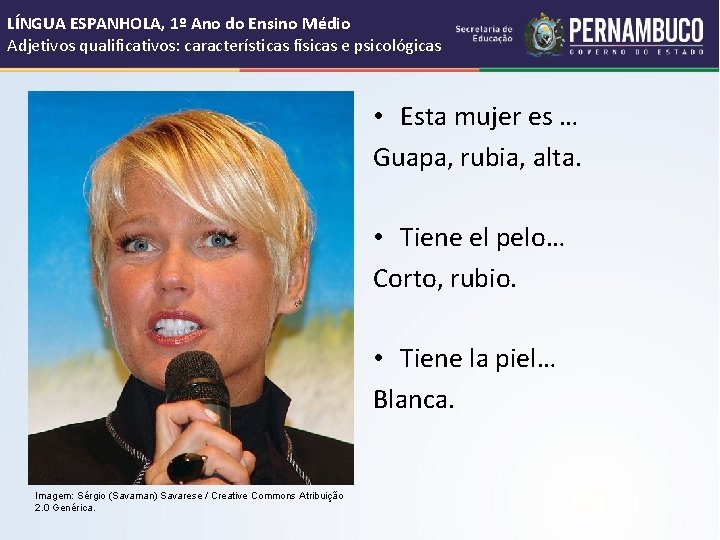 LÍNGUA ESPANHOLA, 1º Ano do Ensino Médio Adjetivos qualificativos: características físicas e psicológicas •