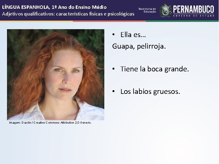 LÍNGUA ESPANHOLA, 1º Ano do Ensino Médio Adjetivos qualificativos: características físicas e psicológicas •