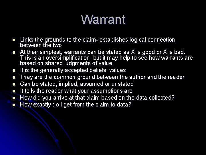 Warrant l l l l Links the grounds to the claim- establishes logical connection Warrant l l l l Links the grounds to the claim- establishes logical connection