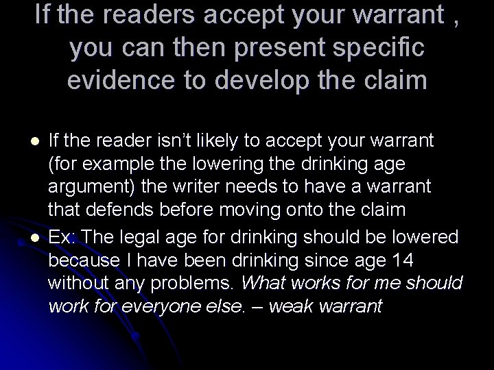 If the readers accept your warrant , you can then present specific evidence to If the readers accept your warrant , you can then present specific evidence to