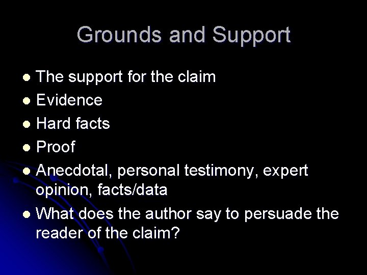 Grounds and Support The support for the claim l Evidence l Hard facts l Grounds and Support The support for the claim l Evidence l Hard facts l