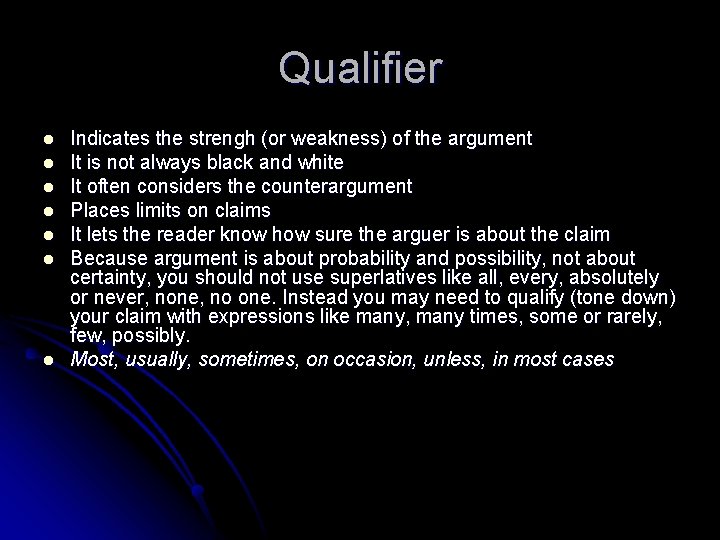 Qualifier l l l l Indicates the strengh (or weakness) of the argument It Qualifier l l l l Indicates the strengh (or weakness) of the argument It