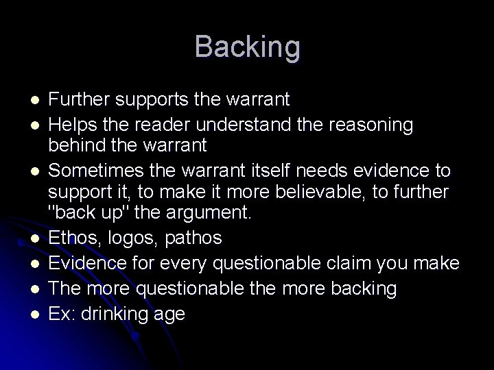 Backing l l l l Further supports the warrant Helps the reader understand the Backing l l l l Further supports the warrant Helps the reader understand the
