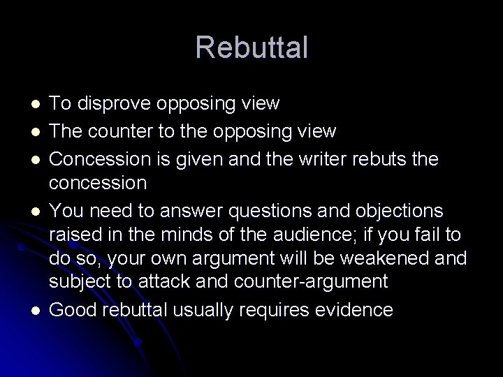 Rebuttal l l To disprove opposing view The counter to the opposing view Concession Rebuttal l l To disprove opposing view The counter to the opposing view Concession