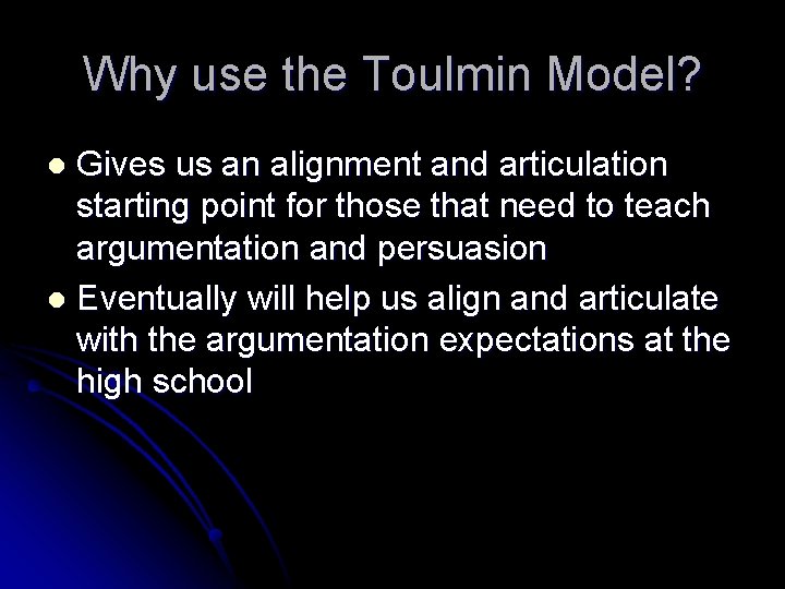 Why use the Toulmin Model? Gives us an alignment and articulation starting point for Why use the Toulmin Model? Gives us an alignment and articulation starting point for
